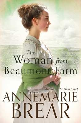 The Woman from Beaumont Farm by AnneMarie Brear