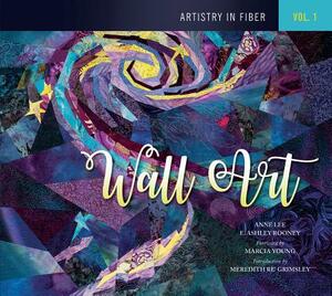 Artistry in Fiber, Vol. 1: Wall Art by Anne Lee, E. Ashley Rooney