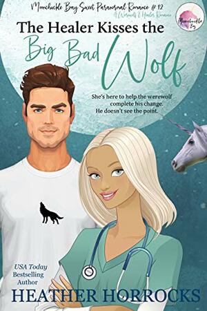 The Healer Kisses the Big Bad Wolf by Heather Horrocks