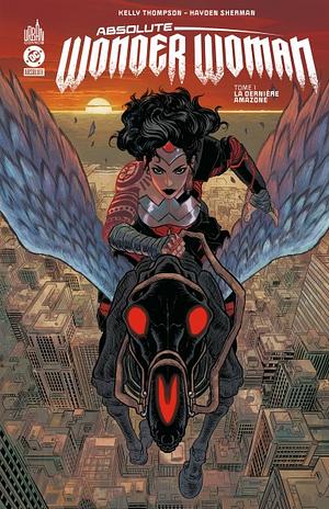 Absolute Wonder Woman Tome 1 : La dernière amazone by Kelly Thompson, Hayden Sherman