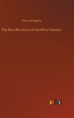 The Recollections of Geoffrey Hamlyn by Henry Kingsley