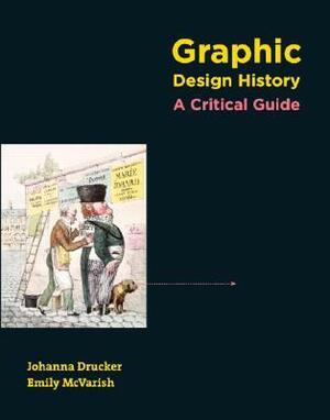 Graphic Design History: A Critical Guide by Emily McVarish, Johanna Drucker