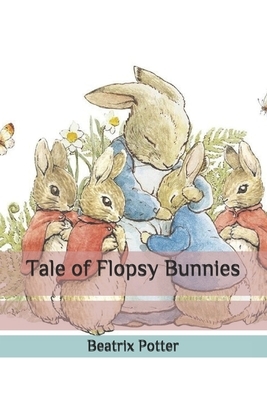 Tale of Flopsy Bunnies by Beatrix Potter