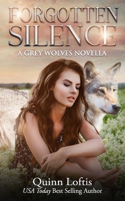 Forgotten Silence: A Grey Wolves Novella by Quinn A. Loftis