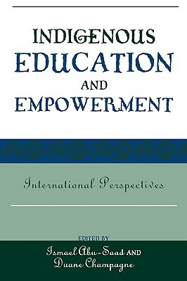 Indigenous Education and Empowerment: International Perspectives by 