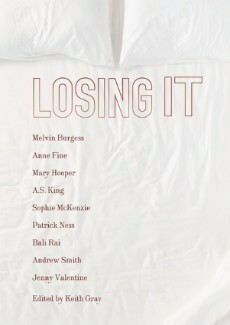 Losing It by Anne Fine, Sophie McKenzie, A.S. King, Patrick Ness, Mary Hooper, Jenny Valentine, Melvin Burgess, Andrew Smith