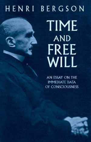 Time and Free Will: An Essay on the Immediate Data of Consciousness by Henri Bergson, F. L. Pogson