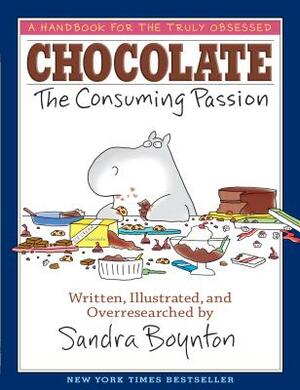 Chocolate: The Consuming Passion by Sandra Boynton