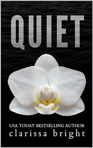 Quiet  by Clarissa Bright