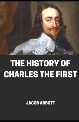 The History of the charles the first illustrated by Jacob Abbott