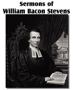 Sermons of William Bacon Stevens by William Bacon Stevens