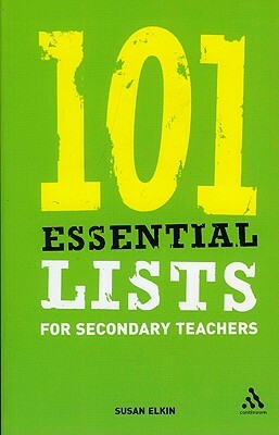 101 Essential Lists for Secondary Teachers by Susan Elkin