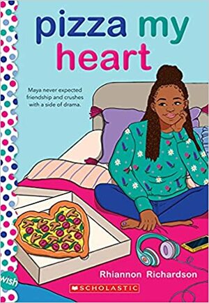 Pizza My Heart: A Wish Novel by Rhiannon Richardson