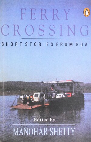 Ferry Crossing: Short Stories From Goa by Victor Rangel-Ribeiro, Manohar Shetty