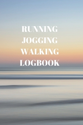 Running Jogging Walking Logbook: 90 Pages of 6 X 9 Inch Daily Record of Your Exercise Regime by Larry Sparks