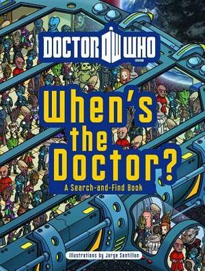 Doctor Who: When's the Doctor?: A Search-And-Find Book by Jorge Santillan, George Sturt