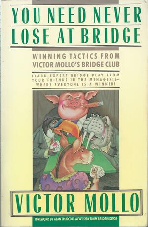 You Need Never Lose at Bridge: Winning Tactics from Victor Mollo's Bridge Club by Victor Mollo