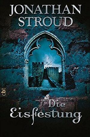 Die Eisfestung by Jonathan Stroud