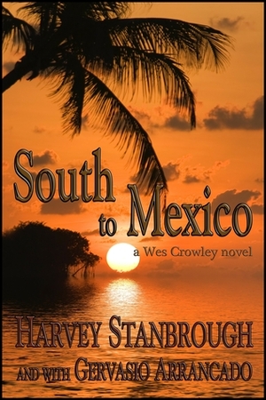 South to Mexico by Gervasio Arrancado, Harvey Stanbrough