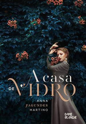 A casa de vidro by Anna Fagundes Martino, Anna Fagundes Martino