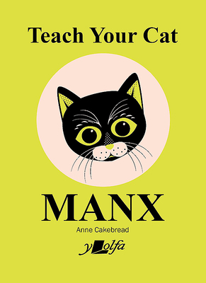 Teach Your Cat Manx by Anne Cakebread