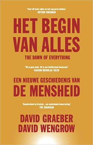 Het begin van alles. Een nieuwe geschiedenis van de mensheid by David Graeber, David Wengrow