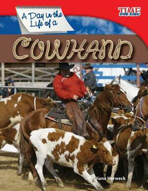 A Day in the Life of a Cowhand (Library Bound) by Dona Herweck Rice