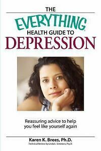 The Everything Health Guide to Depression: Reassuring advice to help you feel like yourself again by Karen K. Brees