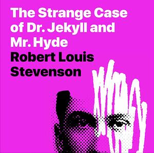 The Strange Case of Dr. Jekyll and Mr. Hyde by Robert Louis Stevenson