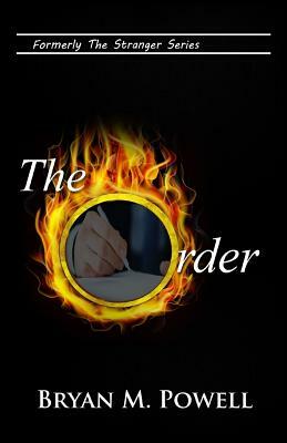 The Order: Formerly Stranger in the Pulpit by Bryan M. Powell