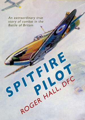 SPITFIRE PILOT by Roger Hall