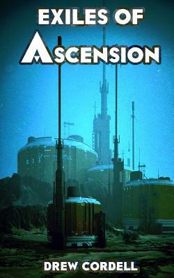 Exiles of Ascension by Drew Cordell