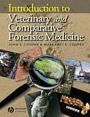 Introduction to Veterinary and Comparative Forensic Medicine by Margaret E. Cooper, John E. Cooper