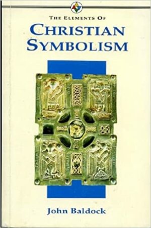 The Elements of Christian Symbolism by John Baldock