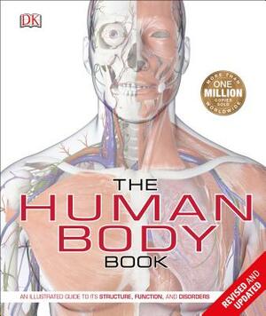 The Human Body Book: An Illustrated Guide to Its Structure, Function, and Disorders by Richard Walker, Steve Parker