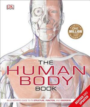 The Human Body Book: An Illustrated Guide to Its Structure, Function, and Disorders by Steve Parker, Richard Walker