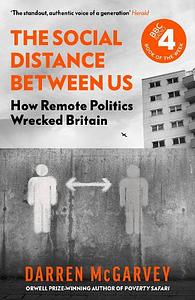 The Social Distance Between Us: How Remote Politics Wrecked Britain by Darren McGarvey