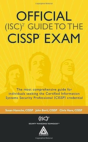 Official (ISC)2 Guide to the CISSP Exam by CISSP, CISSP, John Berti, Susan Hansche, Chris Hare