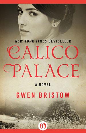 Calico Palace: A Novel by Gwen Bristow