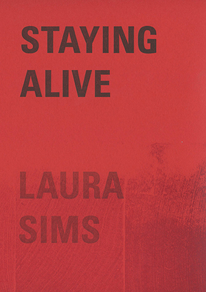 Staying Alive by Laura Sims