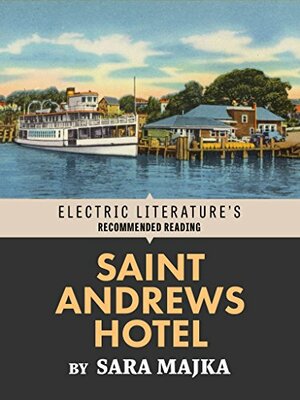 Saint Andrews Hotel by Sara Majka, Brigid Hughes