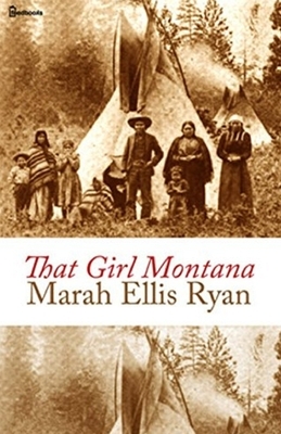 That Girl Montana Illustrated by Marah Ellis Ryan