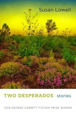 Two Desperados: Stories by Susan Lowell