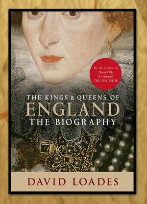 The KingsQueens of England: The Biography by David Loades