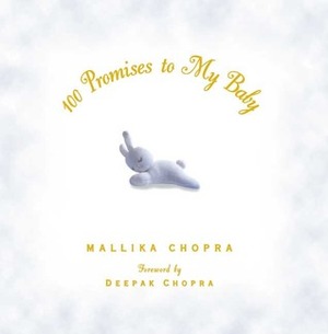 100 Promises to My Baby by Deepak Chopra, Mallika Chopra