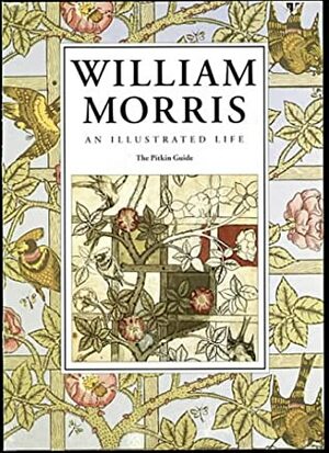 William Morris: An Illustrated Life by Jane Drake