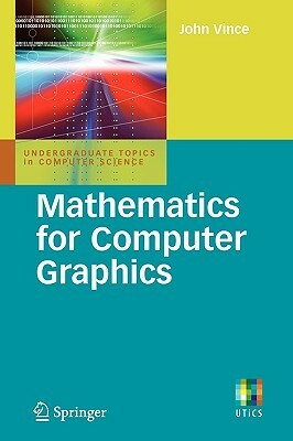 Mathematics for Computer Graphics by John A. Vince