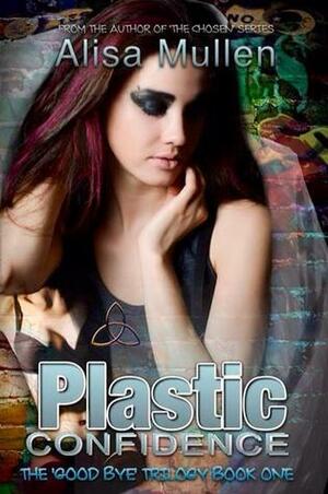 Plastic Confidence by Alisa Mullen
