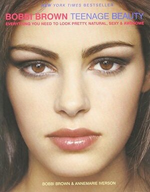 Bobbi Brown Teenage Beauty by Annemarie Iverson, Bobbi Brown