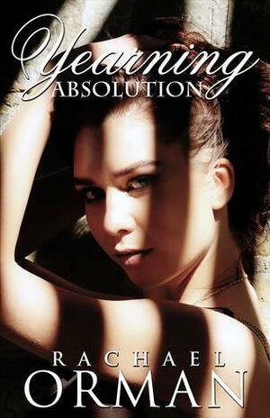 Yearning Absolution by Rachael Orman